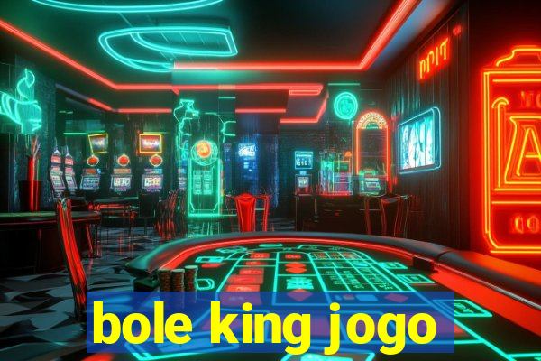 bole king jogo